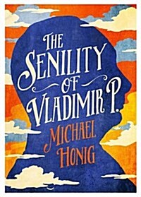 The Senility of Vladimir P (Hardcover)