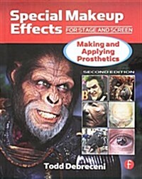 Special Makeup Effects for Stage and Screen : Making and Applying Prosthetics (Hardcover, 2 New edition)