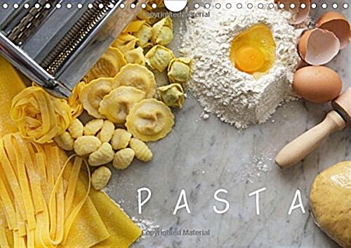 Pasta 2016 : Fresh Egg Pasta is a Staple Food of Traditional Italian Cuisine (Calendar)