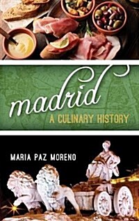 Madrid: A Culinary History (Hardcover)