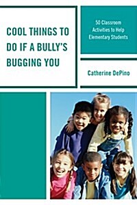 Cool Things to Do If a Bullys Bugging You: 50 Classroom Activities to Help Elementary Students (Paperback)