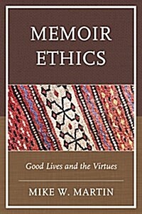 Memoir Ethics: Good Lives and the Virtues (Hardcover)