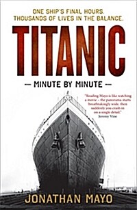 Titanic: Minute by Minute (Paperback)