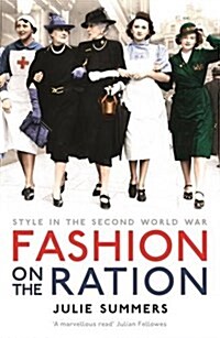 Fashion on the Ration : Style in the Second World War (Paperback)