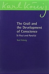 The Grail and the Development of Conscience : St Paul and Parsifal (Paperback)