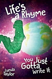 Lifes a Rhyme - You Just Gotta Write it (Paperback)