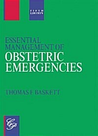 Essential Management of Obstetric Emergencies (Paperback)