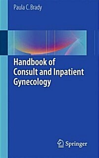 Handbook of Consult and Inpatient Gynecology (Paperback)