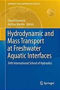 Hydrodynamic and Mass Transport at Freshwater Aquatic Interfaces: 34th International School of Hydraulics (Hardcover, 2016)