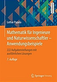 Mathematik Fur Ingenieure Und Naturwissenschaftler - Anwendungsbeispiele: 222 Aufgabenstellungen Mit Ausfuhrlichen Losungen (Paperback, 7, 7., Uberarb. U.)