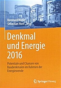 Denkmal Und Energie 2016: Potentiale Und Chancen Von Baudenkmalen Im Rahmen Der Energiewende (Paperback, 1. Aufl. 2015)
