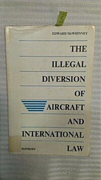 The illegal diversion of aircraft and international law (Paperback)