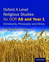 Oxford A Level Religious Studies for OCR: AS and Year 1 Student Book : Christianity, Philosophy and Ethics (Paperback)