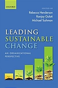 Leading Sustainable Change : An Organizational Perspective (Paperback)