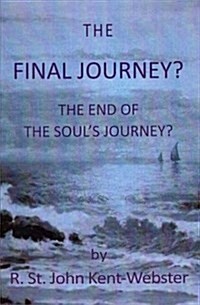 The Final Journey? : The End of the Souls Journey? (Paperback)