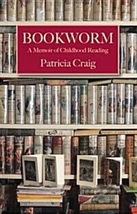 Bookworm: A Memoir of Childhood Reading (Paperback)