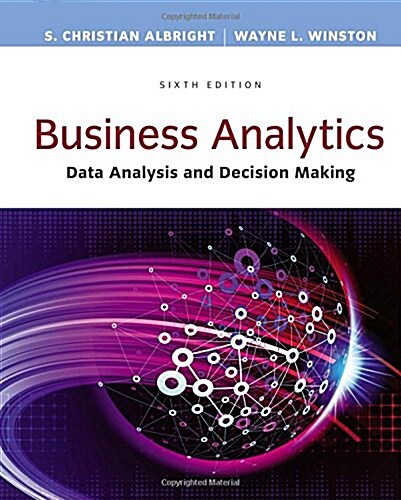 Business Analytics: Data Analysis & Decision Making (Hardcover, 6)