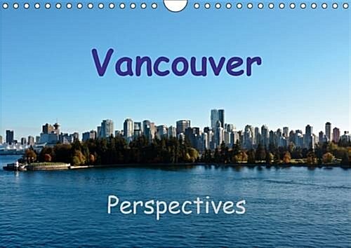 Vancouver Perspectives 2016 : One of the most popular tourist destinations around the globe (Calendar)
