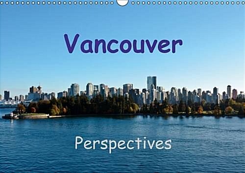 Vancouver Perspectives 2016 : One of the most popular tourist destinations around the globe (Calendar)