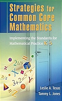 Strategies for Common Core Mathematics : Implementing the Standards for Mathematical Practice, K-5 (Hardcover)