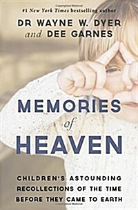 Memories of Heaven : Children’s Astounding Recollections of the Time Before They Came to Earth (Paperback)