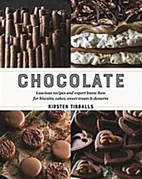 Chocolate: Luscious Recipes and Expert Know-How, Step by Step, for Biscuits, Cakes, Sweet Treats and Desserts (Hardcover)