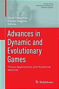 Advances in Dynamic and Evolutionary Games: Theory, Applications, and Numerical Methods (Hardcover, 2016)