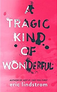 A Tragic Kind of Wonderful (Hardcover)