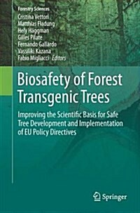 Biosafety of Forest Transgenic Trees: Improving the Scientific Basis for Safe Tree Development and Implementation of Eu Policy Directives (Hardcover, 2016)