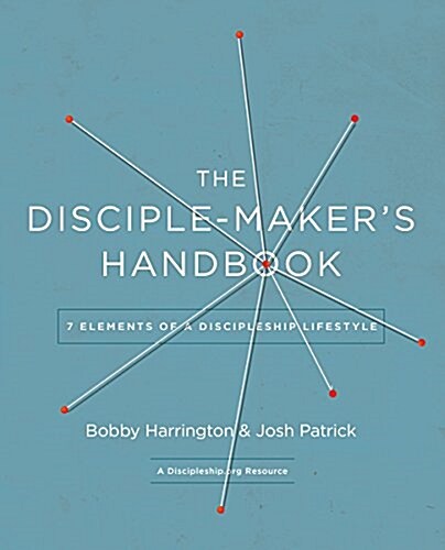 The Disciple Makers Handbook: Seven Elements of a Discipleship Lifestyle (Paperback)