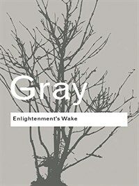 Enlightenment's Wake : Politics and Culture at the Close of the Modern Age (Hardcover)