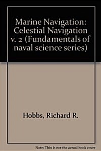 Marine Navigation 2 : Piloting and Celestial and Electronic Navi (Hardcover)