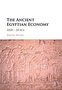 The Ancient Egyptian Economy : 3000–30 BCE (Hardcover)