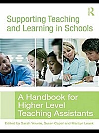 Supporting Teaching and Learning in Schools : A Handbook for Higher Level Teaching Assistants (Hardcover)