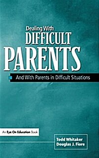 Dealing with Difficult Parents: And with Parents in Difficult Situations (Hardcover)