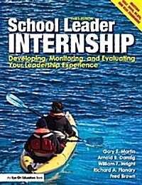 School Leader Internship : Developing, Monitoring, and Evaluating Your Leadership Experience (Hardcover, 3 Rev ed)