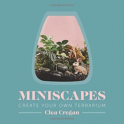 Miniscapes: Create Your Own Terrarium (Hardcover)