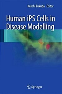 Human iPS Cells in Disease Modelling (Hardcover)