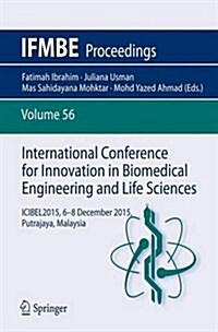 International Conference for Innovation in Biomedical Engineering and Life Sciences: Icibel2015, 6-8 December 2015, Putrajaya, Malaysia (Paperback, 2016)