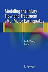 Modeling the Injury Flow and Treatment after Major Earthquakes (Hardcover)