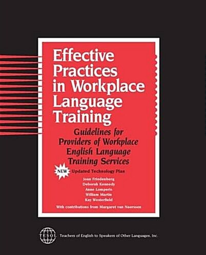 Effective Practices in Workplace Language Training: Guidelines for Providers of Workplace English Language Training Services (Paperback)