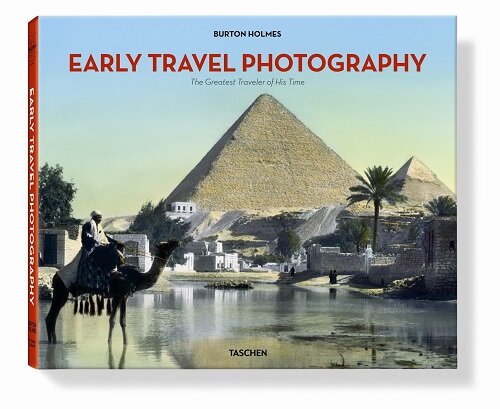 Early Travel Photography: The Greatest Traveler of His Time - Burton Holmes (Hardcover, 25, Anniversary)
