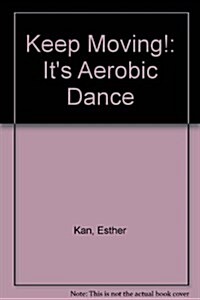 Keep Moving!: Its Aerobic Dance (Paperback, 2 Sub)