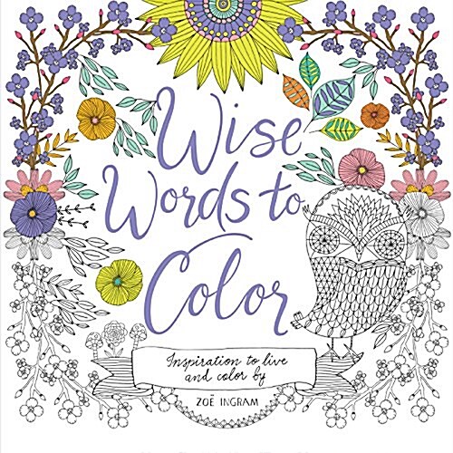 Wise Words to Color: Inspiration to Live and Color by (Paperback)