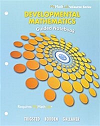 Loose-Leaf Guided Notebook for Trigsted/Bodden/Gallaher Developmental Math: Prealgebra, Beginning Algebra, Intermediate Algebra (Loose Leaf)