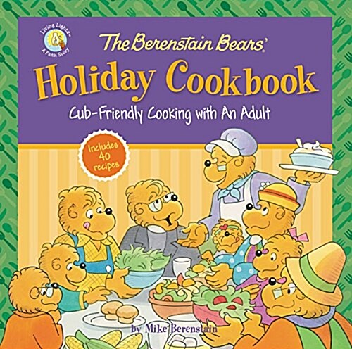 The Berenstain Bears Holiday Cookbook: Cub-Friendly Cooking with an Adult (Hardcover)