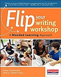 Flip Your Writing Workshop: A Blended Learning Approach (Paperback)