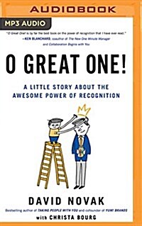 O Great One!: A Little Story about the Awesome Power of Recognition (MP3 CD)