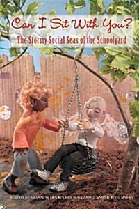 Can I Sit with You?: The Stormy Social Seas of the Schoolyard (Paperback)