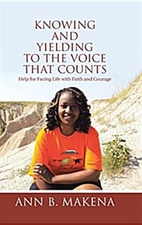 Knowing and Yielding to the Voice That Counts: Help for Facing Life with Faith and Courage (Hardcover)